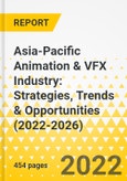 Asia-Pacific Animation & VFX Industry: Strategies, Trends & Opportunities (2022-2026)- Product Image