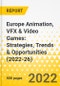 Europe Animation, VFX & Video Games: Strategies, Trends & Opportunities (2022-26) - Product Image