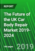 The Future of the UK Car Body Repair Market 2019-2024- Product Image