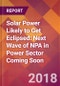 Solar Power Likely to Get Eclipsed: Next Wave of NPA in Power Sector Coming Soon - Product Thumbnail Image