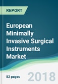 European Minimally Invasive Surgical Instruments Market - Forecasts from 2018 to 2023- Product Image