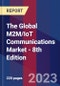 The Global M2M/IoT Communications Market - 8th Edition - Product Thumbnail Image