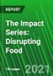 The Impact Series: Disrupting Food - Product Thumbnail Image
