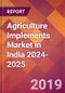 Agriculture Implements Market in India 2024-2025 - Product Thumbnail Image