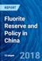 Fluorite Reserve and Policy in China - Product Thumbnail Image