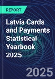 Latvia Cards and Payments Statistical Yearbook 2025- Product Image