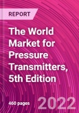 The World Market for Pressure Transmitters, 5th Edition- Product Image