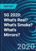 5G 2020: What's Real? What's Smoke? What's Mirrors?- Product Image