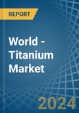 World - Titanium - Market Analysis, Forecast, Size, Trends and Insights- Product Image