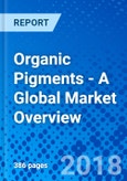 Organic Pigments - A Global Market Overview- Product Image