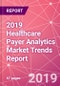 2019 Healthcare Payer Analytics Market Trends Report - Product Thumbnail Image