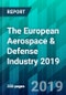 The European Aerospace & Defense Industry 2019 - Product Thumbnail Image