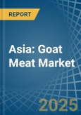 Asia: Goat Meat - Market Report. Analysis and Forecast To 2025- Product Image