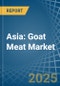 Asia: Goat Meat - Market Report. Analysis and Forecast To 2025 - Product Image