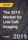 The 2019 Market for Live Cell Imaging- Product Image