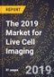 The 2019 Market for Live Cell Imaging - Product Thumbnail Image