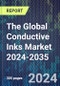 The Global Conductive Inks Market 2024-2035 - Product Image