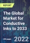 The Global Market for Conductive Inks to 2033 - Product Thumbnail Image