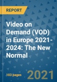 Video on Demand (VOD) in Europe 2021-2024: The New Normal- Product Image