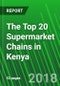 The Top 20 Supermarket Chains in Kenya - Product Thumbnail Image