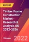 Timber Frame Construction Market - Research & Analysis UK 2022-2026 - Product Thumbnail Image