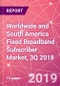 Worldwide and South America Fixed Broadband Subscriber Market, 3Q 2018 - Product Thumbnail Image