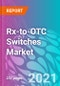 Rx-to-OTC Switches Market - Product Image