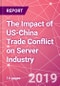 The Impact of US-China Trade Conflict on Server Industry - Product Thumbnail Image
