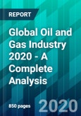Global Oil and Gas Industry 2020 - A Complete Analysis- Product Image