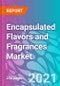 Encapsulated Flavors and Fragrances Market - Product Thumbnail Image