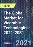 The Global Market for Wearable Technologies 2021-2031- Product Image