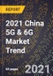 2021 China 5G & 6G Market Trend - Product Thumbnail Image