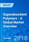 Superabsorbent Polymers - A Global Market Overview - Product Thumbnail Image