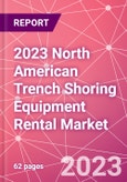2023 North American Trench Shoring Equipment Rental Market- Product Image