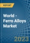 World - Ferro Alloys - Market Analysis, Forecast, Size, Trends and Insights - Product Thumbnail Image