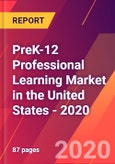 PreK-12 Professional Learning Market in the United States - 2020- Product Image
