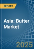 Asia: Butter - Market Report. Analysis and Forecast To 2025- Product Image