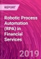 Robotic Process Automation (RPA) in Financial Services - Product Thumbnail Image