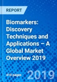 Biomarkers: Discovery Techniques and Applications – A Global Market Overview 2019- Product Image