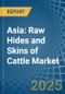 Asia: Raw Hides and Skins Of Cattle - Market Report. Analysis and Forecast To 2025 - Product Thumbnail Image