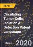 Circulating Tumor Cells: Isolation & Detection Patent Landscape- Product Image