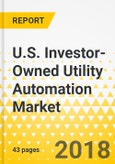 U.S. Investor-Owned Utility Automation Market- Product Image
