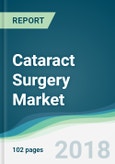 Cataract Surgery Market - Forecasts from 2018 to 2023- Product Image