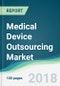Medical Device Outsourcing Market - Forecasts from 2018 to 2023 - Product Thumbnail Image