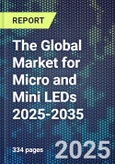 The Global Market for Micro and Mini LEDs 2025-2035- Product Image
