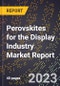 Perovskites for the Display Industry Market Report - Product Image