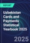 Uzbekistan Cards and Payments Statistical Yearbook 2025 - Product Thumbnail Image
