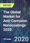 The Global Market for Anti-Corrosion Nanocoatings 2020 - Product Image