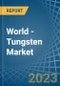 World - Tungsten - Market Analysis, Forecast, Size, Trends and Insights - Product Image