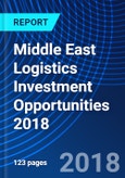 Middle East Logistics Investment Opportunities 2018- Product Image